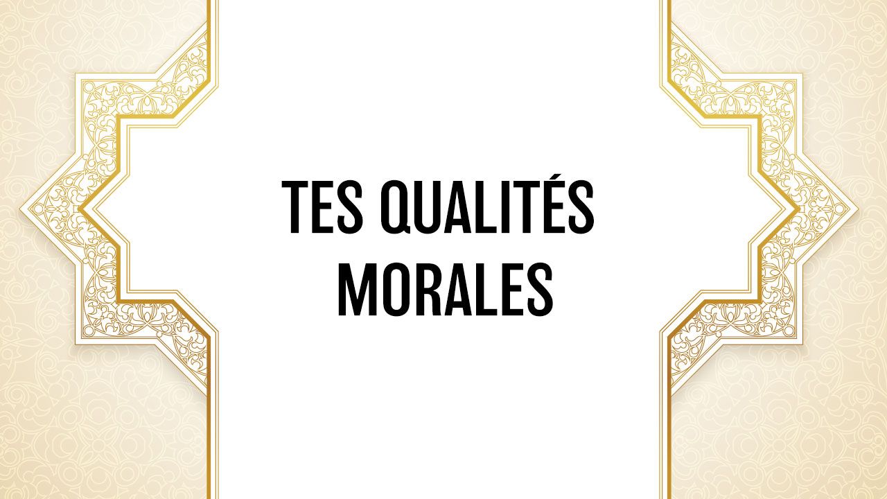 Course 12: Votre Qualités Morales