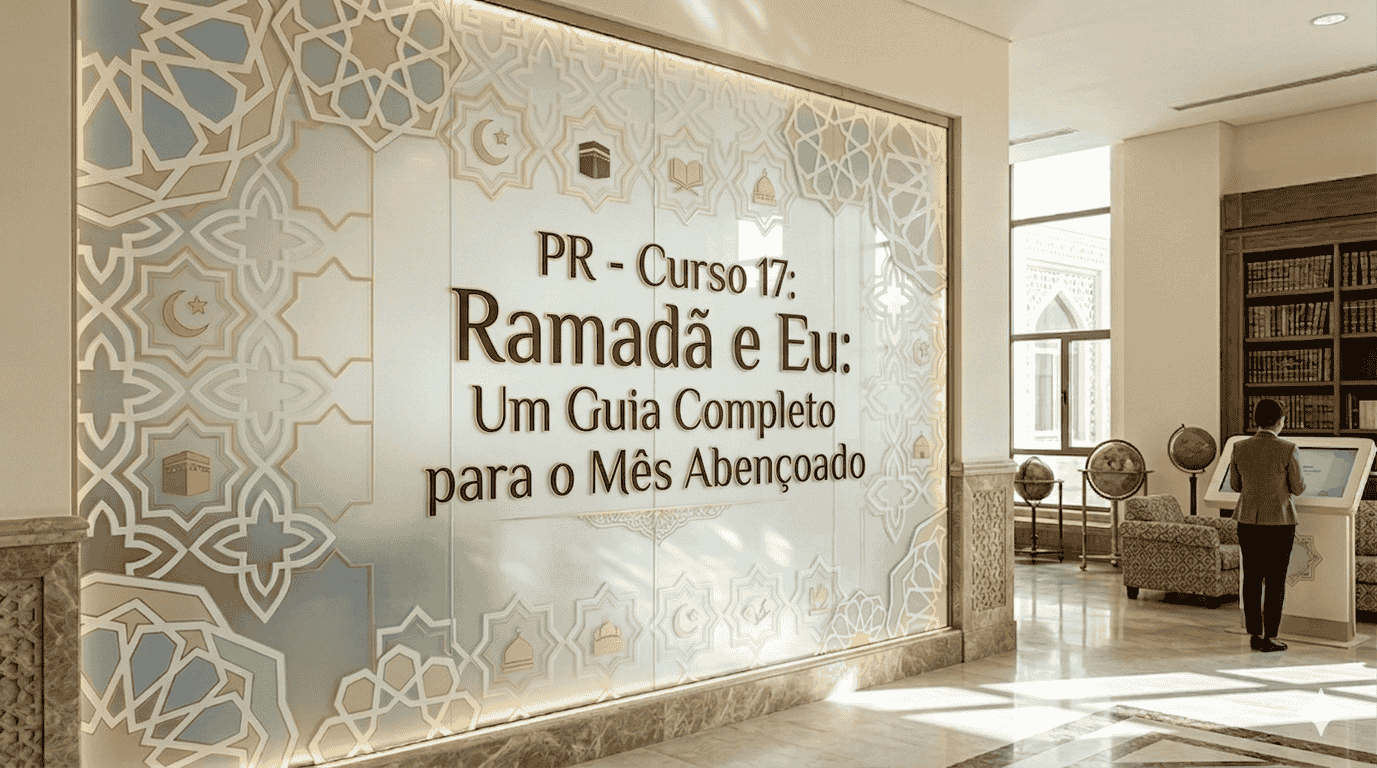 PR – Curso 17: Ramadã e Eu: Um Guia Completo para o Mês Abençoado